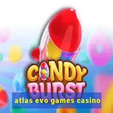 atlas evo games casino